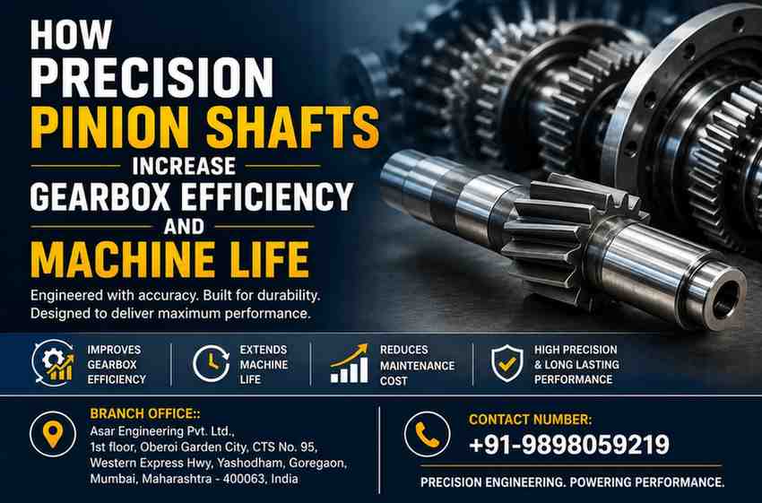 How Precision Pinion Shafts Increase Gearbox Efficiency and Machine Life