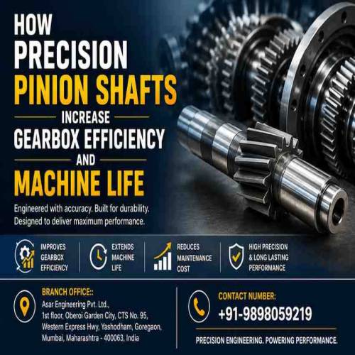 How Precision Pinion Shafts Increase Gearbox Efficiency and Machine Life
