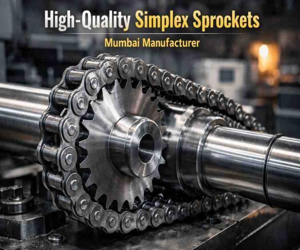 Simplex Sprocket Manufacturers in Mumbai – High-Performance Chain Sprockets for Industrial Power Transmission